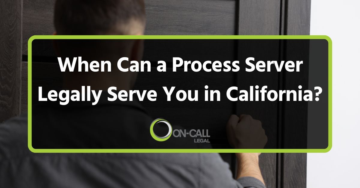 When Can a Process Server Legally Serve You in California?